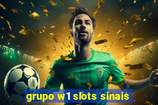 grupo w1 slots sinais